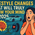 Lifestyle Changes That Will Truly Blow Your Mind in 2025