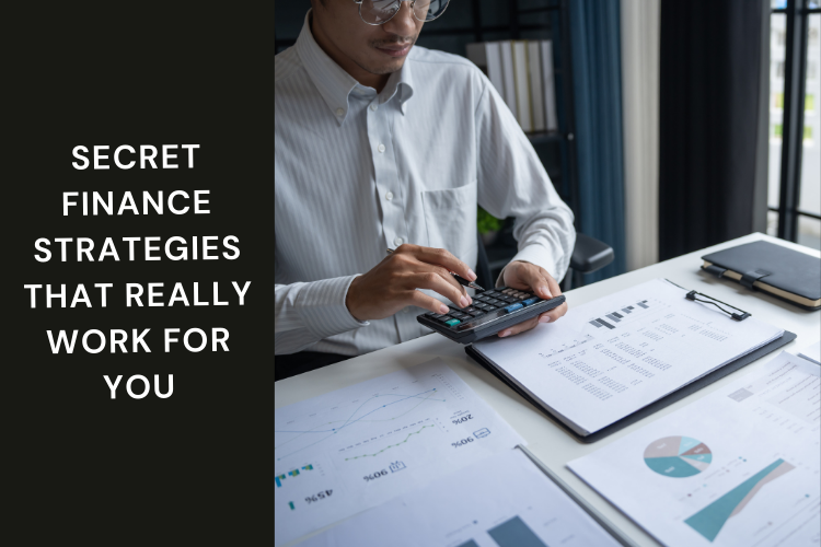 Secret Finance Strategies That Really Work for You